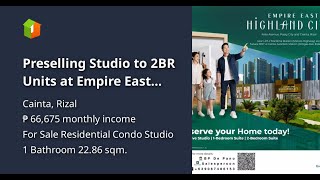 Preselling Studio to 2BR Units at Empire East Highland City 0 Interest Perfect Investment [upl. by Ellehcrad]