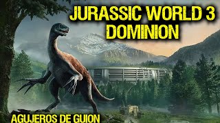 Agujeros de Guion JURASSIC WORLD 3 DOMINION Errores review reseña crítica análisis y resumen [upl. by Letnuhs]