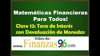 Tasa de Interés con Devaluación de Moneda  Clase 12  Matemáticas Financieras [upl. by Salakcin423]