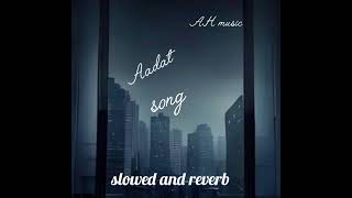 Aadat song slowed and reverb [upl. by Nasya]