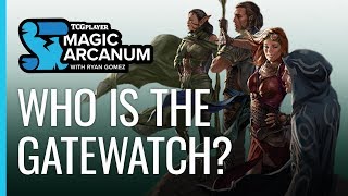 Who is The Gatewatch  Magic Arcanum [upl. by Sair]