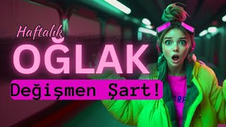 Oğlak Burcu Haftalık Tarot  Değişmen Şart [upl. by Head]