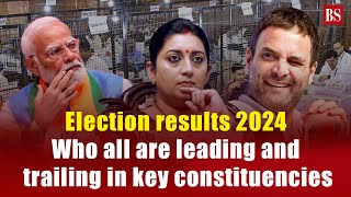 Lok Sabha Election results Who all are leading and trailing in key constituencies Election Results [upl. by Elianora]