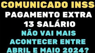 COMUNICADO URGENTE PAGAMENTO EXTRA 13Â° SALÃRIO NÃƒO VAI MAIS ACONTECER nos MESES de Abril e Maio [upl. by Aisats158]