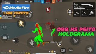 OBB HS PEITO  HOLOGRAMA ANDROID e IOS  LINK DIRETO Mediafare XIT FREE FIRE ATUALIZADO ANT BAN [upl. by Odidnac422]