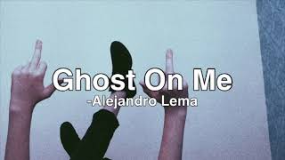 Alejandro Lema  Ghost On Me slowed  reverb [upl. by Ignatia]