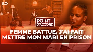 POINT DACCORD  FEMME BATTUE JAI FAIT METTRE MON MARI EN PRISON [upl. by Oilerua]