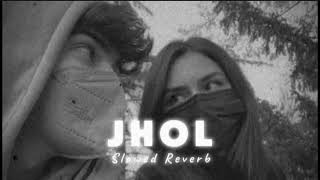 Jhol Slowed Reverb  Maanu x Annural Khalid [upl. by Letha210]