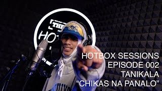 CHIKAS NA PANALO BY TANIKALA HOTBOX SESSIONS EPISODE 002 [upl. by Minier241]