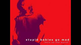 Stupid Babies Go Mad  Burn Up The World Full Album [upl. by Bamby]