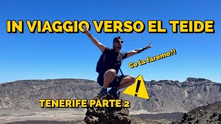 ESCURSIONE VERSO quot EL TEIDE quot TENERIFE PARTE 2🌋🌋 [upl. by Edia614]