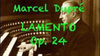 Marcel Dupré  LAMENTO Op 24 Live [upl. by Pamelina875]