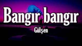 🔴 Gülşen  Bangır Bangır  SözleriLyrics [upl. by Tengdin324]