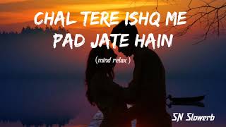 Chal Tere Ishq Me Pad Jate Hain Lofi lyrics by Utkarsh Sharma amp Simratt Kuar [upl. by Atinus]