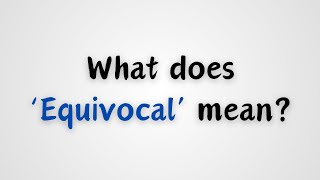 What does Equivocal mean [upl. by Anirok23]