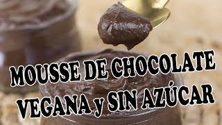 MOUSSE DE CHOCOLATE VEGANA y SIN AZÚCAR REFINADO [upl. by Centonze]