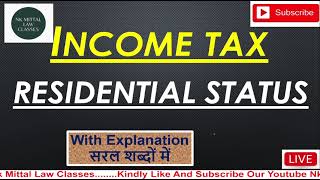 RESIDENTIAL STATUS  Income tax  Income tax Slab rate  NK Mittal Law classes [upl. by Dnamra]