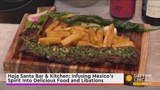 Hoja Santa Bar amp Kitchen Infusing Mexicos Spirit Into Delicious Food and Libations [upl. by Tilly]