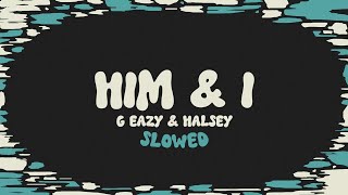 GEazy amp Halsey  Him amp I slowed  reverb  lyrics [upl. by Burnaby]