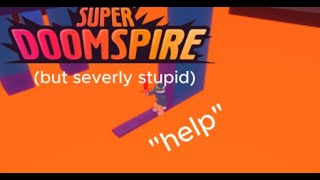 super doomspire but severly stupid [upl. by Isaiah]