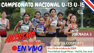 ATLETISMO Campeonato Nacional U13  U15 2024  JORNADA 3 dOMINGO 20 de octubre [upl. by Dabbs]