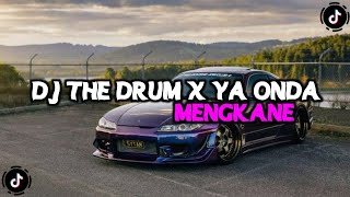 DJ THE DRUM X YA ONDA MENGKANE GAK VIRAL STYLE TRABAS [upl. by Erusaert]