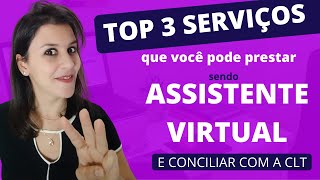 ASSISTENTE VIRTUAL  TOP 3 Serviços para prestar e conciliar com a CLT  Rozane Lopes [upl. by Adnirolc]