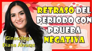 RETRASO DEL PERIODO y PRUEBA de EMBARAZO NEGATIVA Ginecologa Diana Alvarez [upl. by Claudelle497]