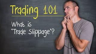 Trading 101 What is quotTrade Slippagequot beginners beware [upl. by Codding]