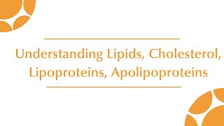 Understanding Lipids Cholesterol Lipoproteins Apolipoproteins and Lipid profile [upl. by Yreffeg]