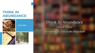 Free Audiobooks  Think in Abundance  Theo E David [upl. by Wesle]