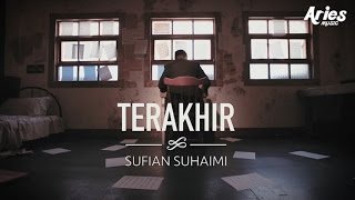 Sufian Suhaimi  Terakhir Official Music Video with Lyric [upl. by Rafaelia]