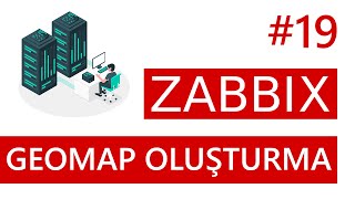 Zabbix 64 GeoMap Oluşturma  Zabbix Dersleri  Ders 19 [upl. by Biron]