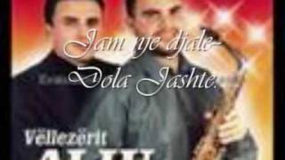 Vellezerit Aliu Jam nje djale Dola Jashte [upl. by Milzie]