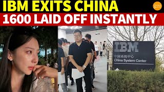 Breaking IBM Exits China Over 1600 RampD Staff Laid off Within 3 Minutes [upl. by Alegnad]