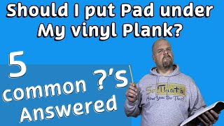 Do I Need Pad Under My Vinyl Plank and 4 Other COMMON s Answered [upl. by Bunting]