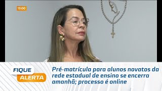 Prématrícula para alunos novatos da rede estadual de ensino se encerra amanhã processo é online [upl. by Aikemahs148]