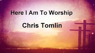 Here I Am To Worship  Chris Tomlin lyric video HD [upl. by Nagram]