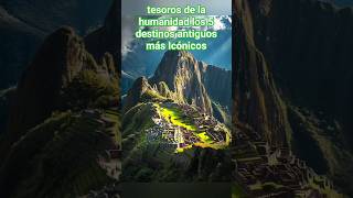 tesoros de la humanidad los 5 destinos antiguos más Icónicostesoros humanidad historia peru [upl. by Aisetra]