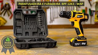 Parafusadeira e Furadeira BPF 12K3 WAP  BOA E BARATA  review [upl. by Vicky]