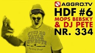 HDF  MOPS BEBSKY amp DJ PETE HALT DIE FRESSE 06 NR 334 OFFICIAL HD VERSION AGGROTV [upl. by Georgina]