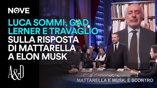 Luca Sommi Gad Lerner e Travaglio sulla risposta di Mattarella a Elon Musk  Accordi e Disaccordi [upl. by Wandis364]