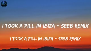 Mike Posner  I Took A Pill In Ibiza  Seeb Remix Lyrics [upl. by Joe]