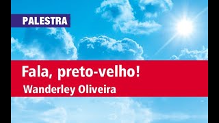 🔴Fala Preto Velho  Wanderley Oliveira [upl. by Bryon625]