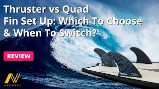 Thruster vs Quad Fin Set Up Which To Choose amp When To Switch [upl. by Cohberg]