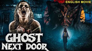 GHOST NEXT DOOR  Hollywood English Movie  Blockbuster Supernatural Full Horror Movie In English [upl. by Esinehc]