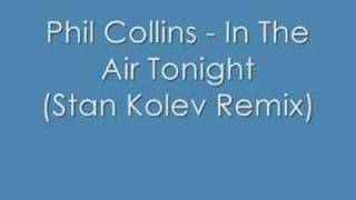 Phil Collins  In The Air Tonight Stan Kolev Remix [upl. by Quintessa445]