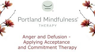 Anger and Defusion  Applying Acceptance and Commitment Therapy [upl. by Eelessej]