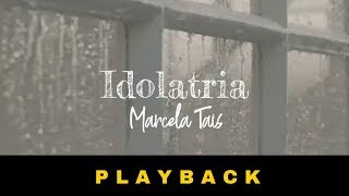 Marcela Tais  Idolatria  PLAYBACK [upl. by Anglim]