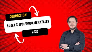 Correction du sujet 3 EVC Fondamentales session 2023 [upl. by Anilad819]